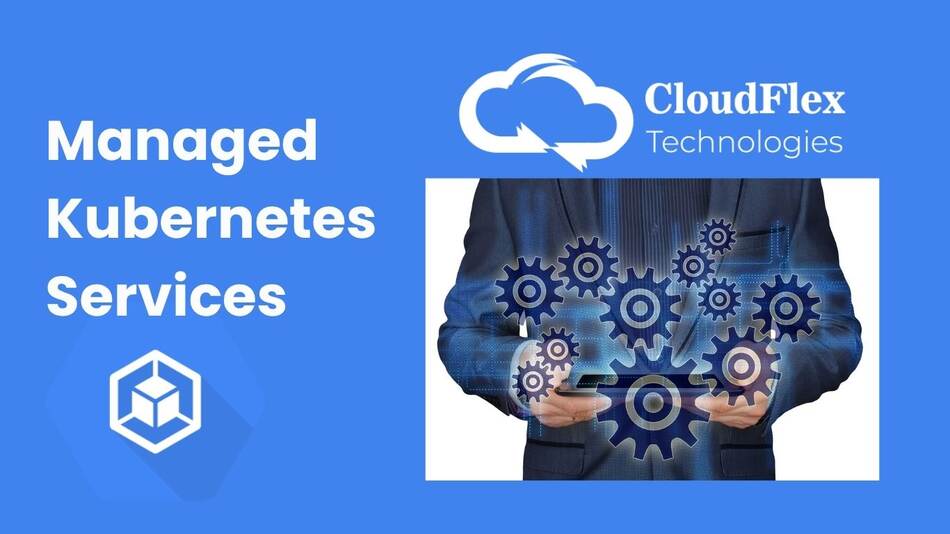 Choose the right managed kubernetes service with cloud flex